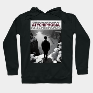 ATYCHIPHOBIA -  Conquer your fears, before they conquer you Hoodie